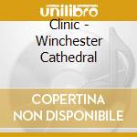 Clinic - Winchester Cathedral cd musicale di Clinic