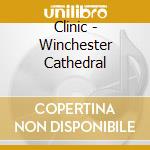 Clinic - Winchester Cathedral cd