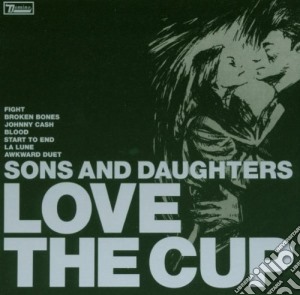 Sons And Daughters - Love The Cup cd musicale di SONS AND DAUGHTERS