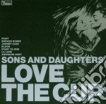 Sons And Daughters - Love The Cup