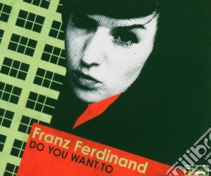 Franz Ferdinand - Do You Want To Pt.1 cd musicale di Franz Ferdinand