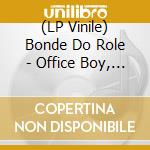 (LP Vinile) Bonde Do Role - Office Boy, Pt. 2 (7