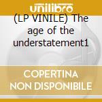 (LP VINILE) The age of the understatement1 lp vinile di The last shadow pupp