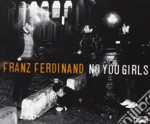 Franz Ferdinand - No You Girls cd musicale di Franz Ferdinand