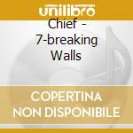 Chief - 7-breaking Walls cd musicale di Chief