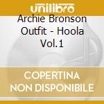 Archie Bronson Outfit - Hoola Vol.1 cd musicale di Archie Bronson Outfit