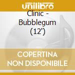 Clinic - Bubblegum (12") cd