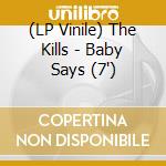 (LP Vinile) The Kills - Baby Says (7') vinile