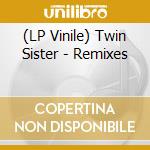 (LP Vinile) Twin Sister - Remixes lp vinile di Twin Sister
