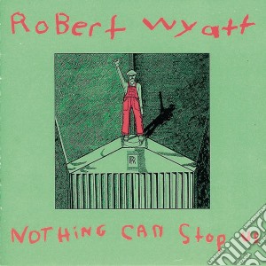 Robert Wyatt - Nothing Can Stop Us cd musicale di ROBERT WYATT