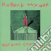 Robert Wyatt - Nothing Can Stop Us cd