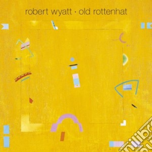 (LP Vinile) Robert Wyatt - Old Rottenhat lp vinile di WYATT ROBERT