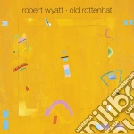 Robert Wyatt - Old Rottenhat cd