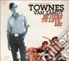 Townes Van Zandt - Be Here To Love Me cd