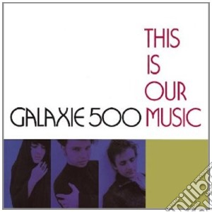 (LP VINILE) This is our music lp vinile di Galaxie 500