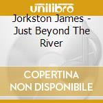 Jorkston James - Just Beyond The River cd