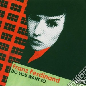 Franz Ferdinand - Do You Want To Pt.2 cd musicale di Franz Ferdinand