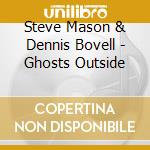 Steve Mason & Dennis Bovell - Ghosts Outside cd