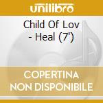 Child Of Lov - Heal (7
