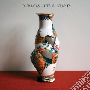 O Fracas - Fits & Starts cd musicale di O Fracas