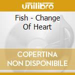 Fish - Change Of Heart cd