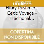 Hilary Rushmer - Celtic Voyage - Traditional Celtic Melodies cd