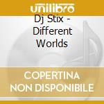 Dj Stix - Different Worlds cd