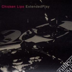 Chicken Lips - Extended Play cd musicale di CHICKEN LIPS