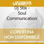 Dj Stix - Soul Communication cd