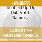 Bubbled Up On Dub Vol 1. Natural Progression / Various cd