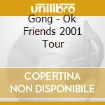 Gong - Ok Friends 2001 Tour cd