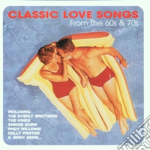 Classic Love Songs From The 60S And 70S cd musicale