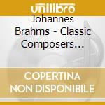 Johannes Brahms - Classic Composers Series, The cd