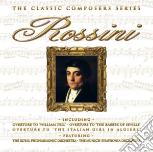 Gioacchino Rossini - The Classic Composers Series cd musicale di New Philharmonic Orchestra,Munich Sympho