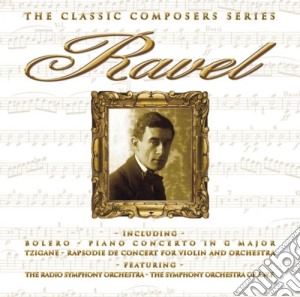 Maurice Ravel - The Classic Composers Series cd musicale di Radio Symphony Orchestra