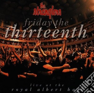 Stranglers (The) - Friday The Thirteenth - Live At The Royal Albert Hall cd musicale di The Stranglers