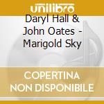 Daryl Hall & John Oates - Marigold Sky cd musicale di HALL DARYL/OATES JOHN