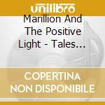 Marillion And The Positive Light - Tales From The Engine Room cd