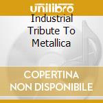 Industrial Tribute To Metallica cd
