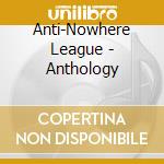 Anti-Nowhere League - Anthology cd musicale di Anti