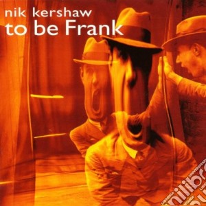 Nik Kershaw - To Be Frank cd musicale di Nik Kershaw