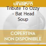 Tribute To Ozzy - Bat Head Soup cd