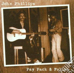 John Phillips - Pay Pack & Follow cd musicale di John Phillips