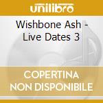 Wishbone Ash - Live Dates 3