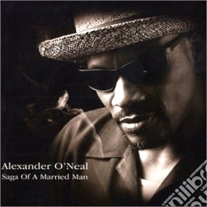 Alexander O'Neal - Saga Of A Married Man cd musicale di Alexander O'neal