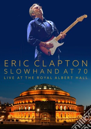 (Music Dvd) Eric Clapton - Slowhand at 70 Live at Royal Albert Hall cd musicale