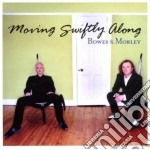 Bowes & Morley - Moving Swiftly Along