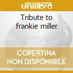 Tribute to frankie miller cd musicale di Artisti Vari