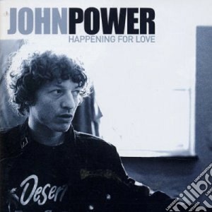 John Power - Happening For Love cd musicale di John Power