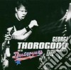 George Thorogood & The Destroyers - Live 30Th Anniversary Tour cd